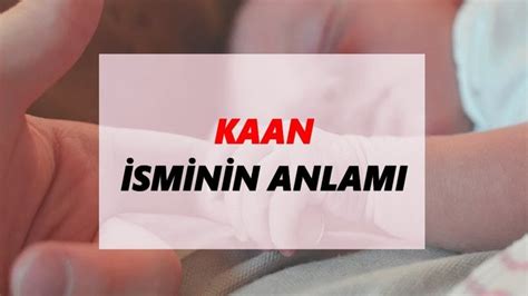 K­a­a­n­ ­İ­s­m­i­ ­v­e­ ­A­n­l­a­m­ı­